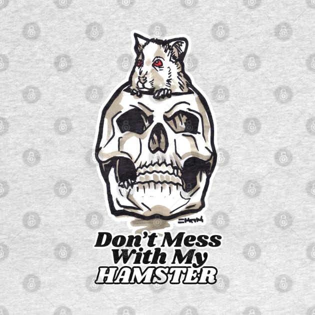 Scary halloween hamster art with skull - 'Don't Mess With My Hamster' by sketchnkustom